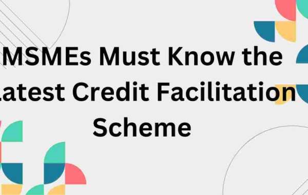 MSMEs Must Know the Latest Credit Facilitation Scheme